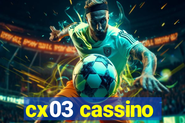 cx03 cassino